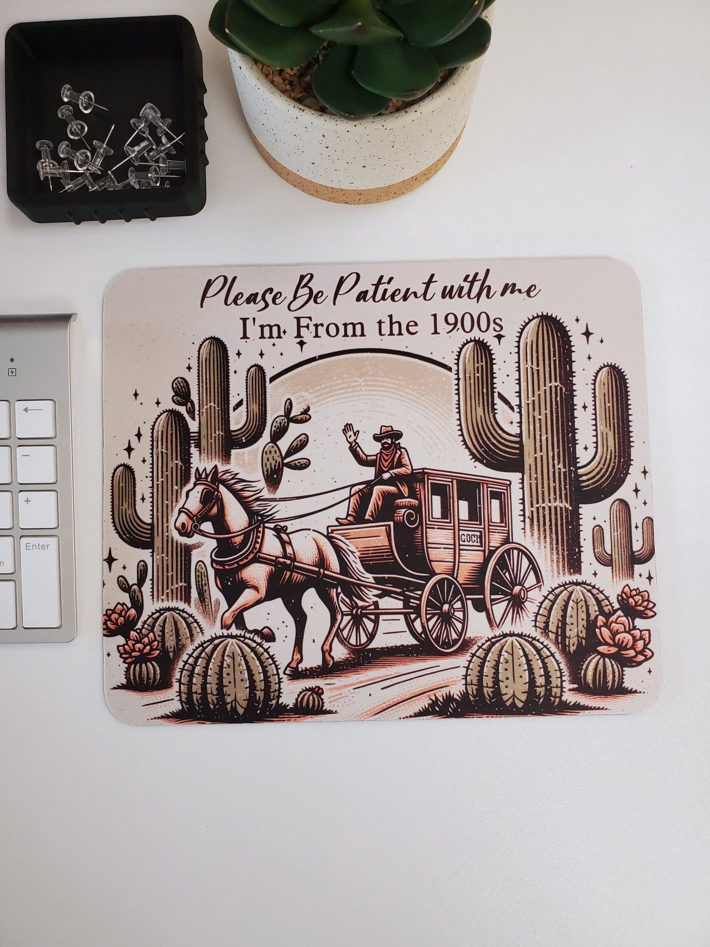 Please Be Patient With Me I'm From the 1900s Mouse Pad