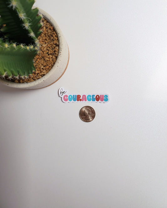 Be Courageous Text Sticker