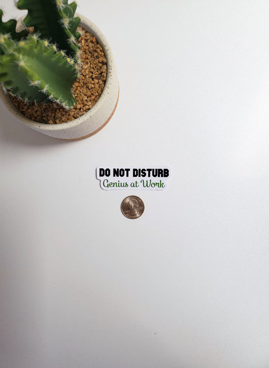 Do Not Disturb Genius at Work Sticker