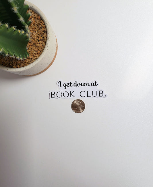 I Get Down at Book Club Text Sticker