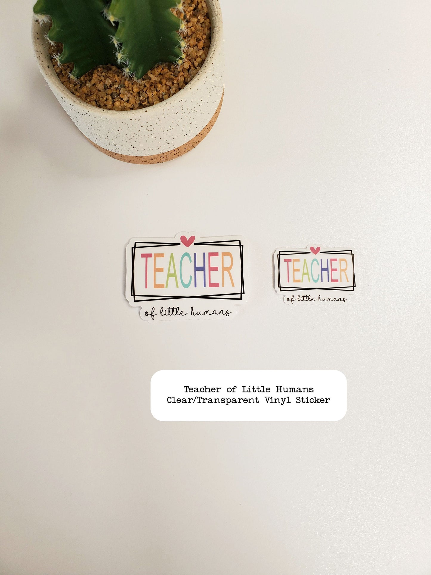 Teacher of Little Humans Clear Vinyl Sticker