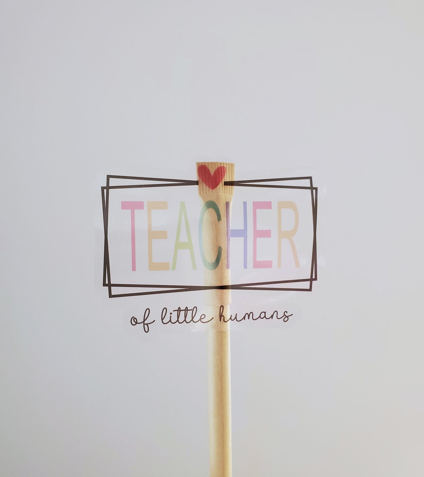 Teacher of Little Humans Clear Vinyl Sticker