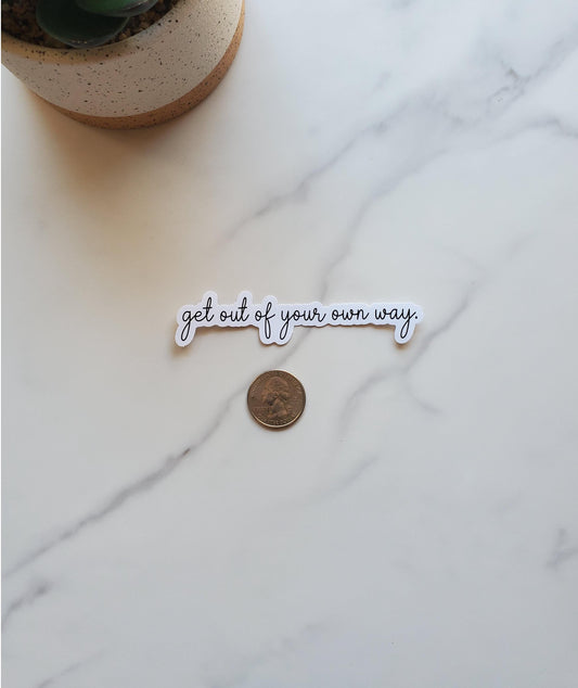 Get Out of Your Own Way Vinyl Sticker | Motivational Mental Health Therapy Sticker | Contour Cut