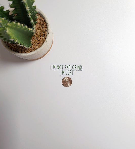 I'm Not Exploring I'm Lost Text Sticker