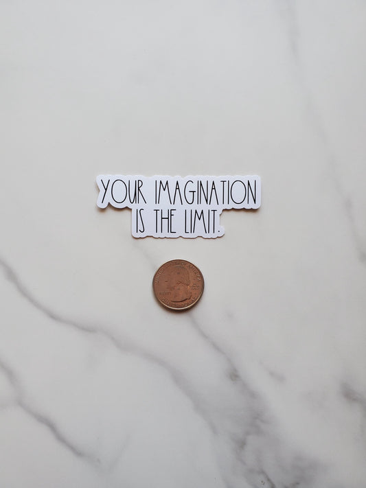 Your Imagination is the Limit Vinyl Sticker