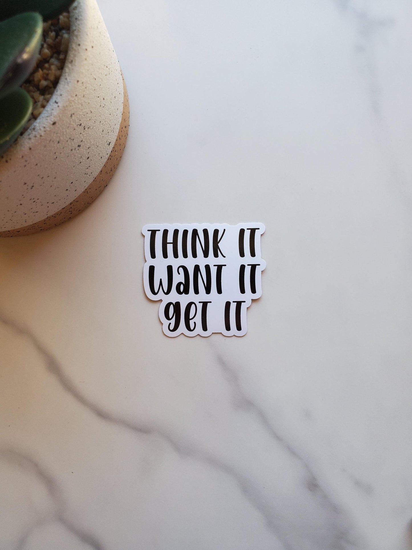 Think It Want It Get It Vinyl Sticker