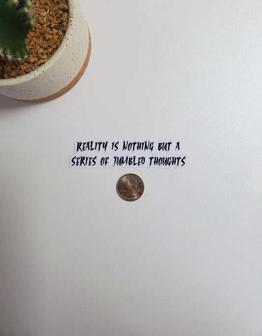 Reality Is Nothing But A Series of Jumbled Thoughts Text Sticker