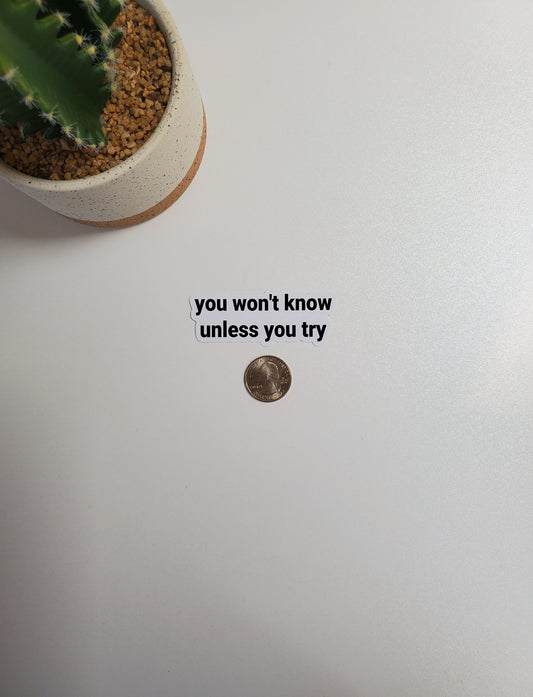 You Won't Know Unless You Try Text Sticker
