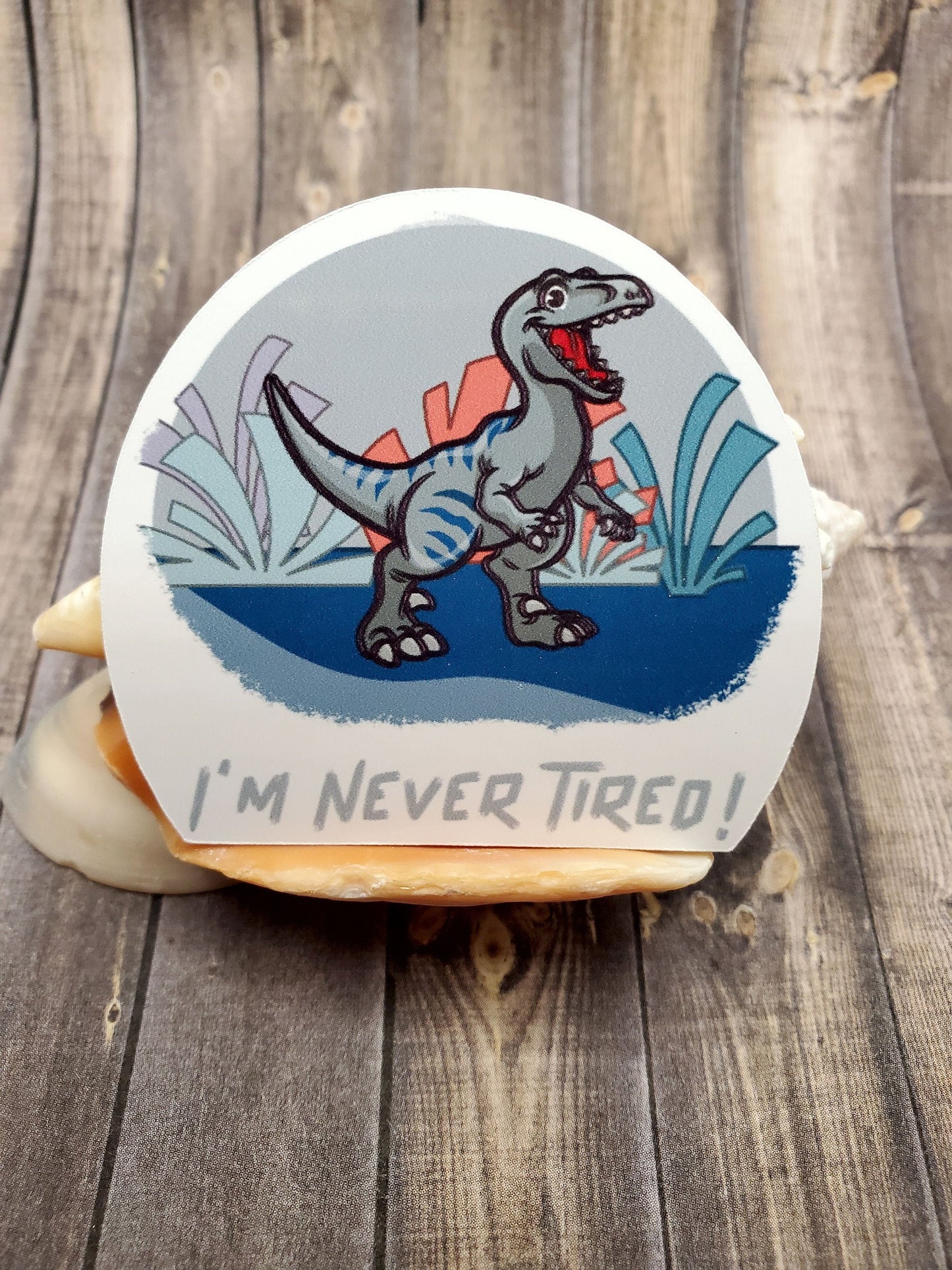 I'm Never Tired Sticker | Die Cut, Glossy, Vinyl, Things Kids Say | Laptop Stickers