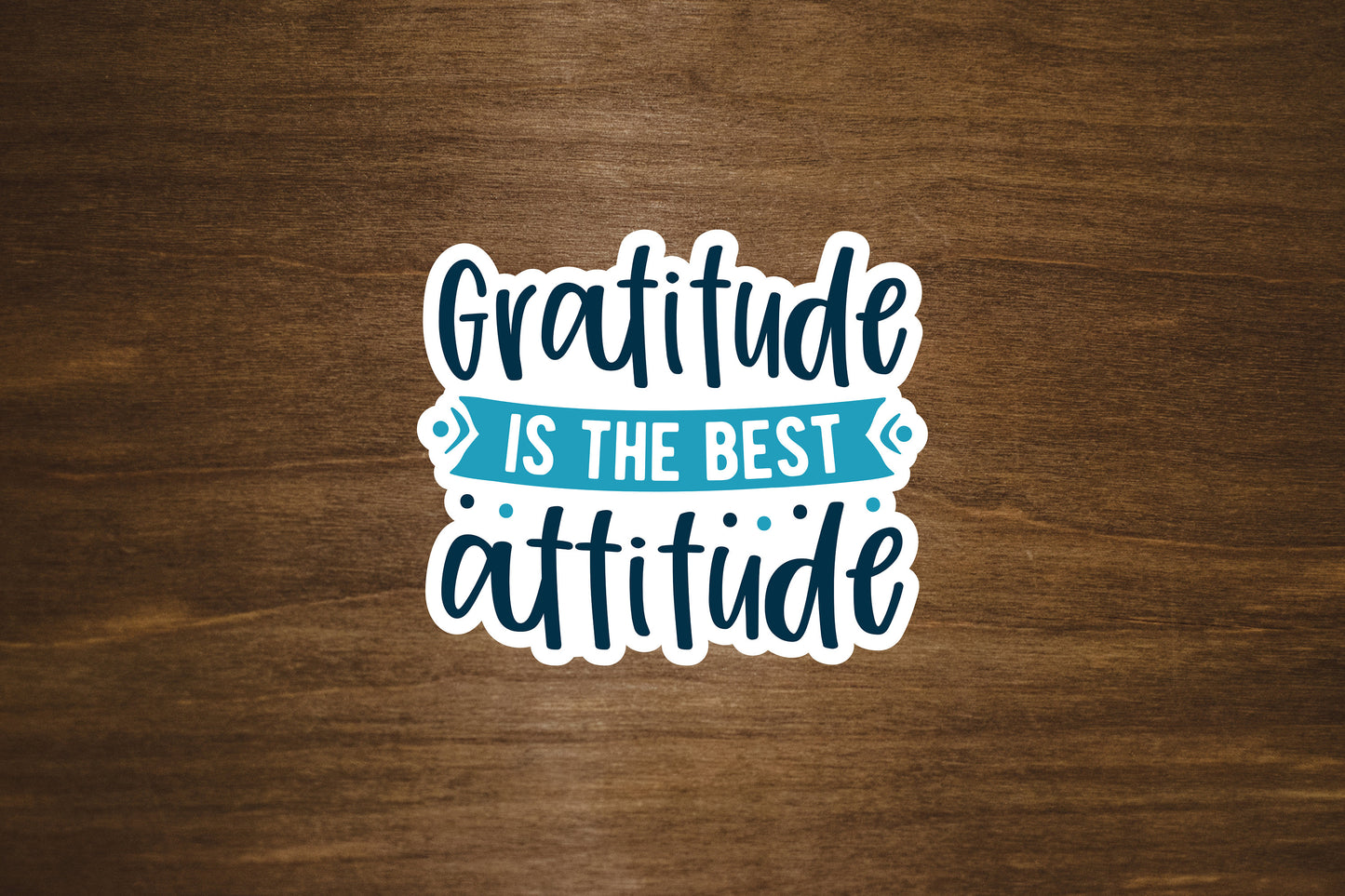 Gratitude Is The Best Attitude Vinyl Sticker | Die Cut, Glossy, Vinyl | 3" Sticker