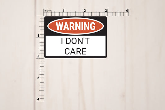 Warning I Don't Care Vinyl Sticker