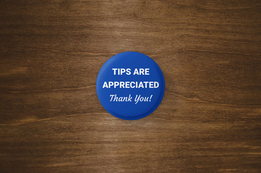 Tips Are Appreciated Pinback Button