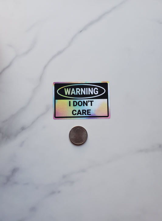 Warning I Don't Care Holographic Vinyl Sticker