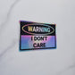 Warning I Don't Care Holographic Vinyl Sticker