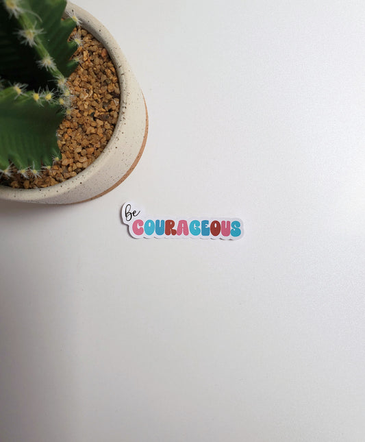 Be Courageous Text Sticker