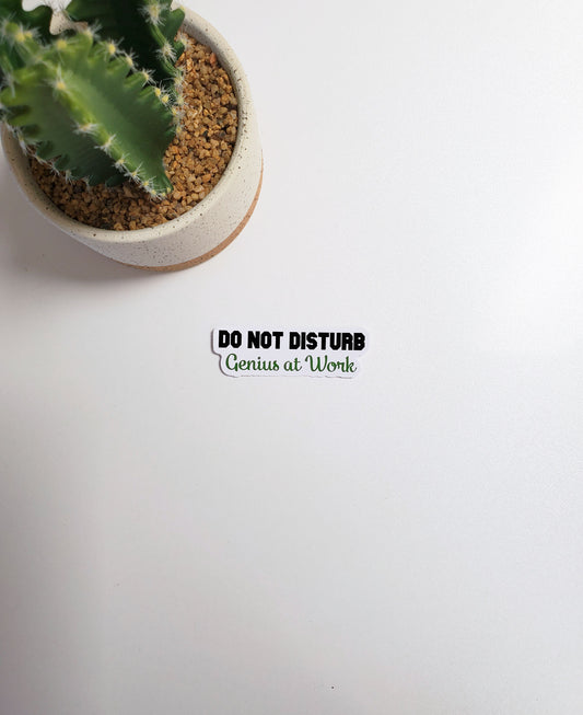 Do Not Disturb Genius at Work Sticker