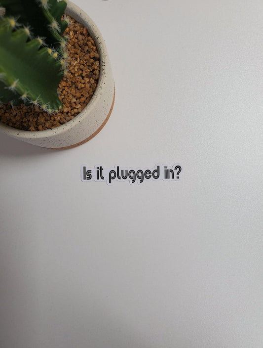 Is it plugged in? Text Sticker