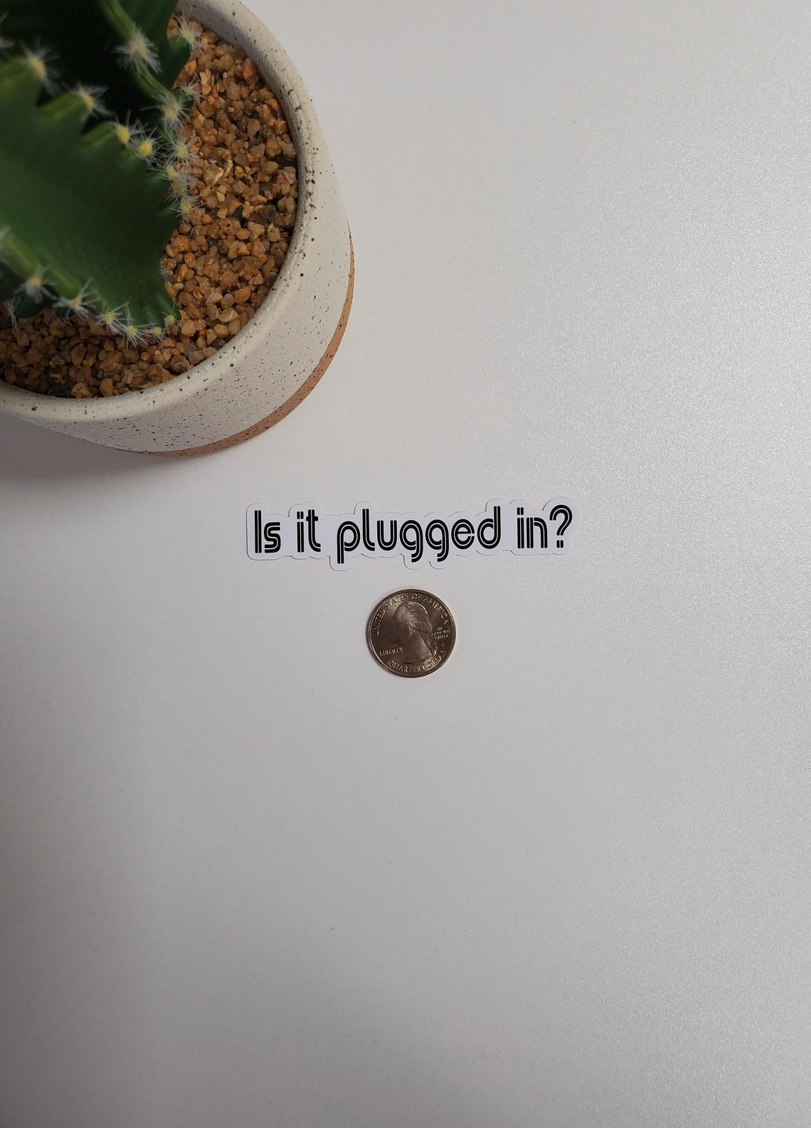 Is it plugged in? Text Sticker