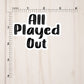 All Played Out Text Sticker