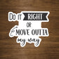 Do It Right or Move Outta My Way Text Sticker