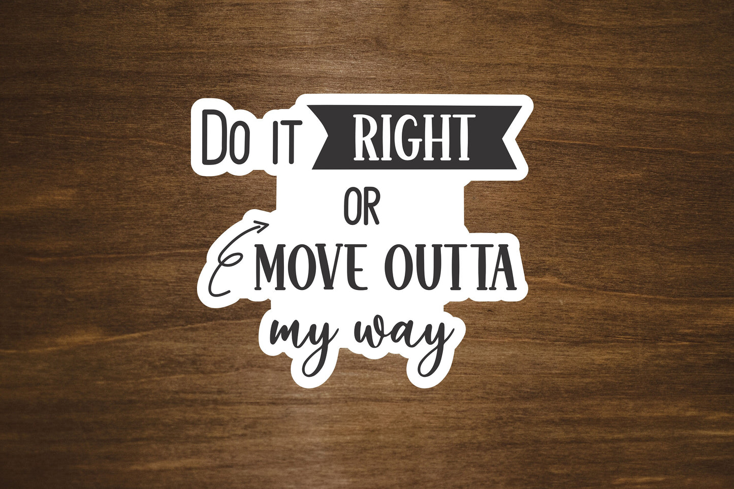 Do It Right or Move Outta My Way Text Sticker