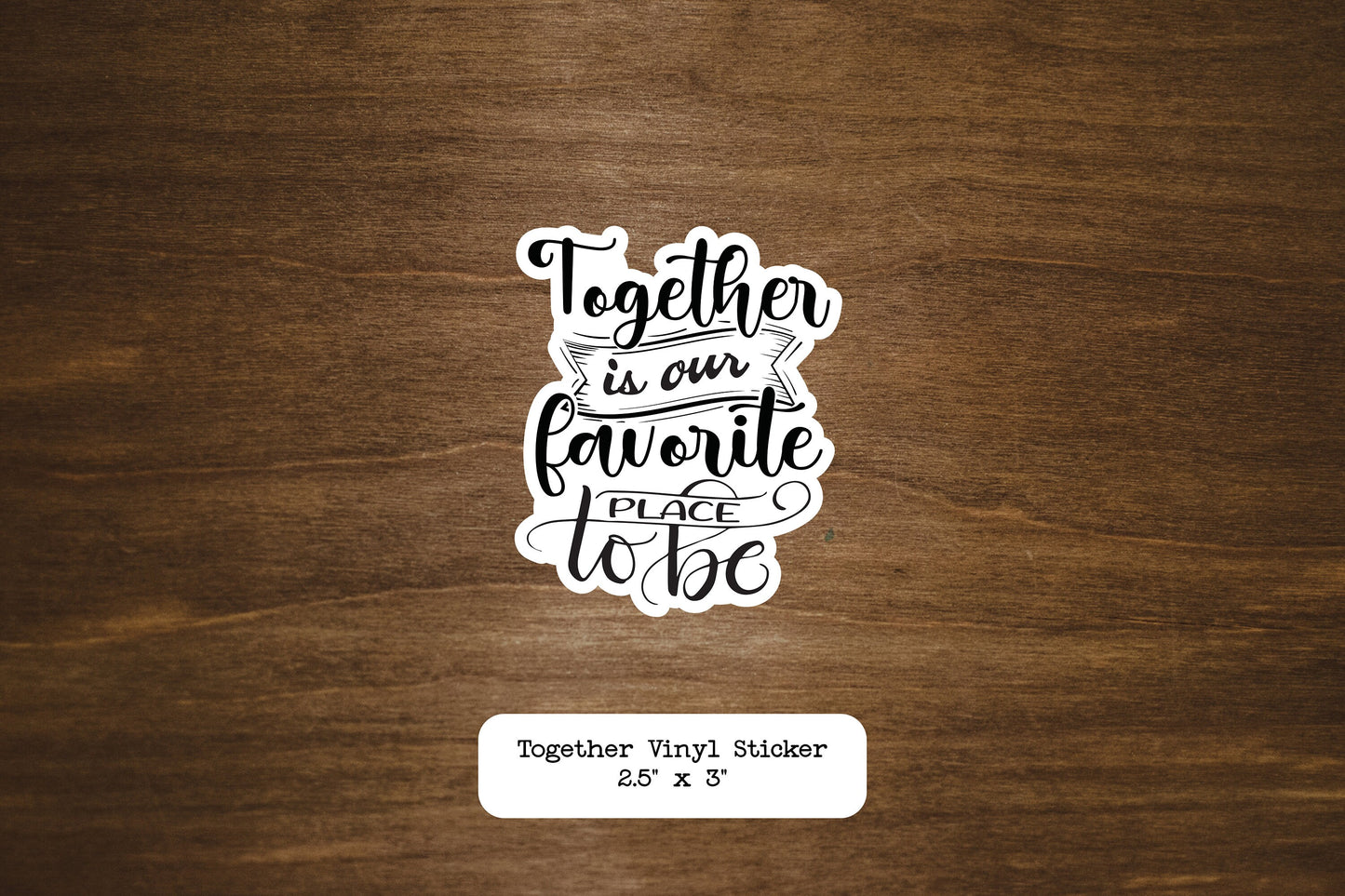 Together is Our Favorite Place to Be Vinyl Sticker - Style A