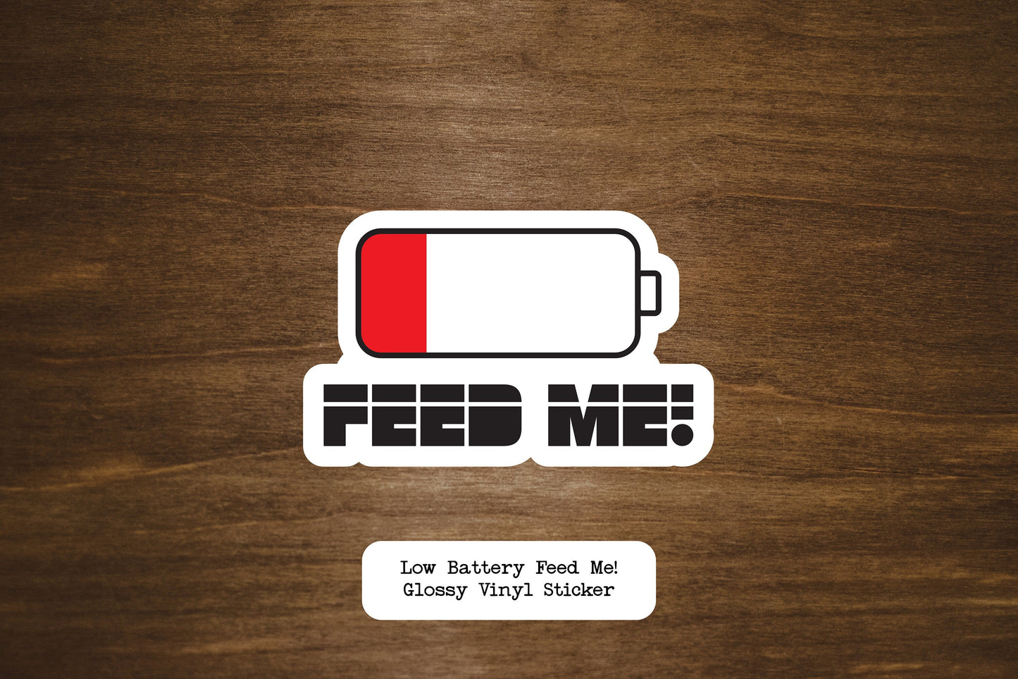 Low Battery Feed Me! Vinyl Sticker