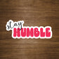 Stay Humble Text Sticker