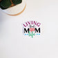 Living That Mom Life Vinyl Sticker