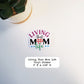 Living That Mom Life Vinyl Sticker