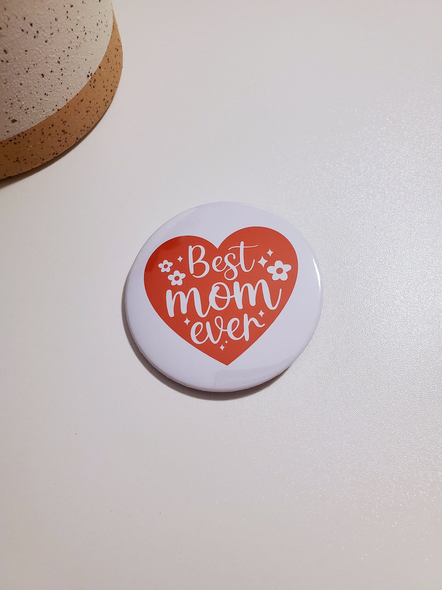 Best Mom Ever Pinback Button - Style A