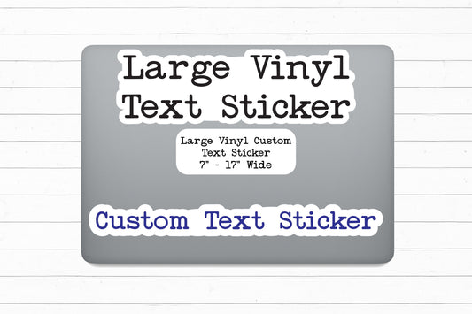 Large Custom Text Vinyl Sticker | 7" - 17" Width | Build A Personalized Vinyl Sticker | Personalize With A Quote Or Favorite Text