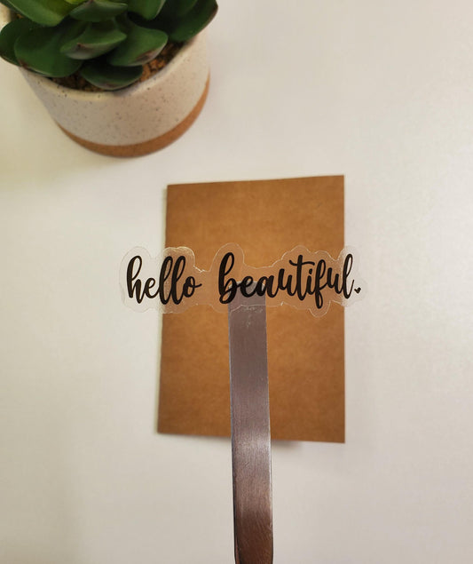 Hello Beautiful Sticker for Laptops, Water Bottles, Journals | Die Cut, Clear Transparent Vinyl