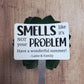 Smells Like It's Not Your Problem Custom Name Candle Label | Gifts for Teachers Staff Appreciation | 3" x 2" Sticker Label