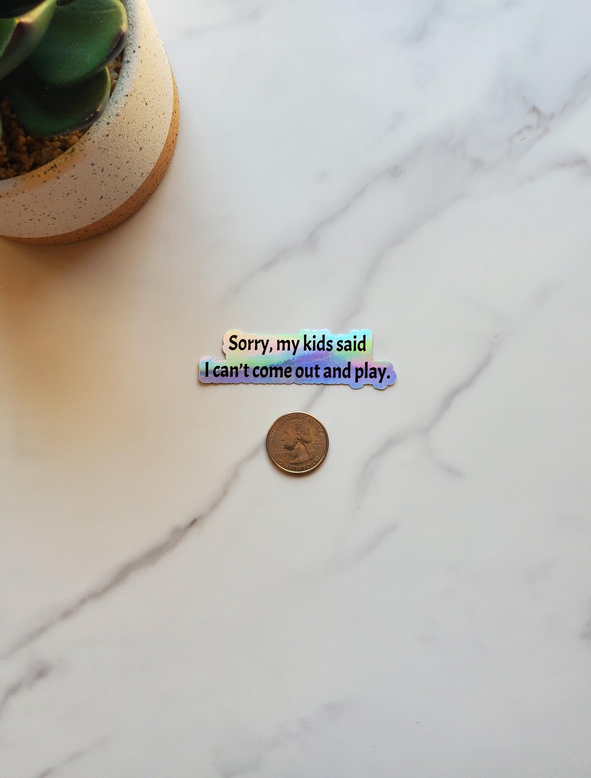 Sorry My Kids Said I Can't Come Out and Play Holographic Vinyl Sticker | Funny Parenting Sticker | Contour Cut