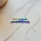 Sorry My Kids Said I Can't Come Out and Play Holographic Vinyl Sticker | Funny Parenting Sticker | Contour Cut