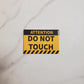 Attention Do Not Touch Magnet | Horizontal 3" x 2"