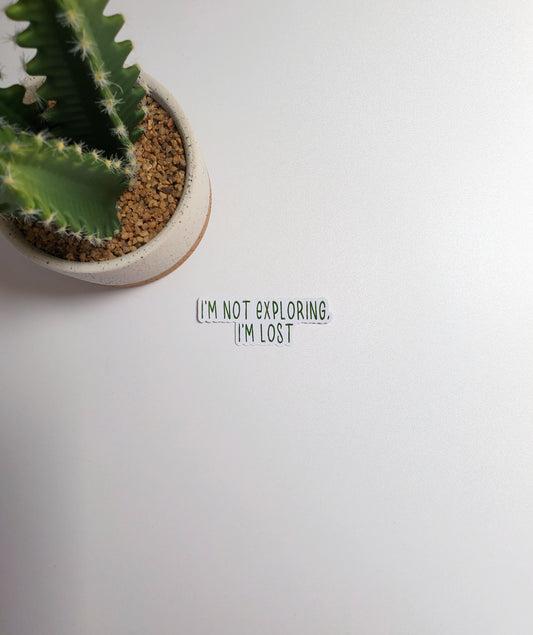 I'm Not Exploring I'm Lost Text Sticker