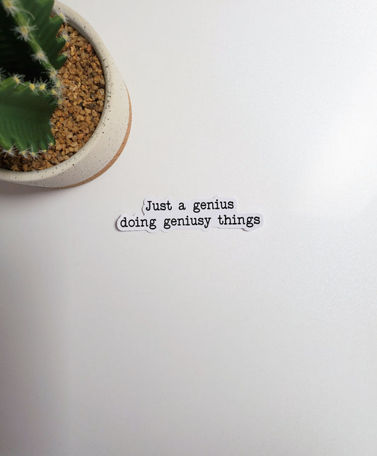 Just a Genius Doing Geniusy Things Text Sticker