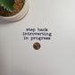 Step Back Introverting In Progress Text Sticker