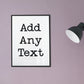 Custom Text Poster | Build Your Own Poster | Personalized Quotes | Physical Print Quote Poster