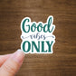 Good Vibes Only Vinyl Sticker