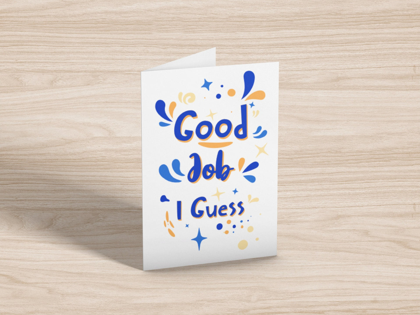 Good Job I Guess Greeting Card