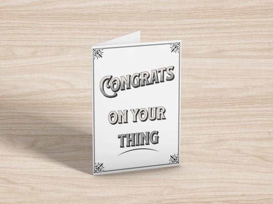 Congrats On Your Thing Greeting Card