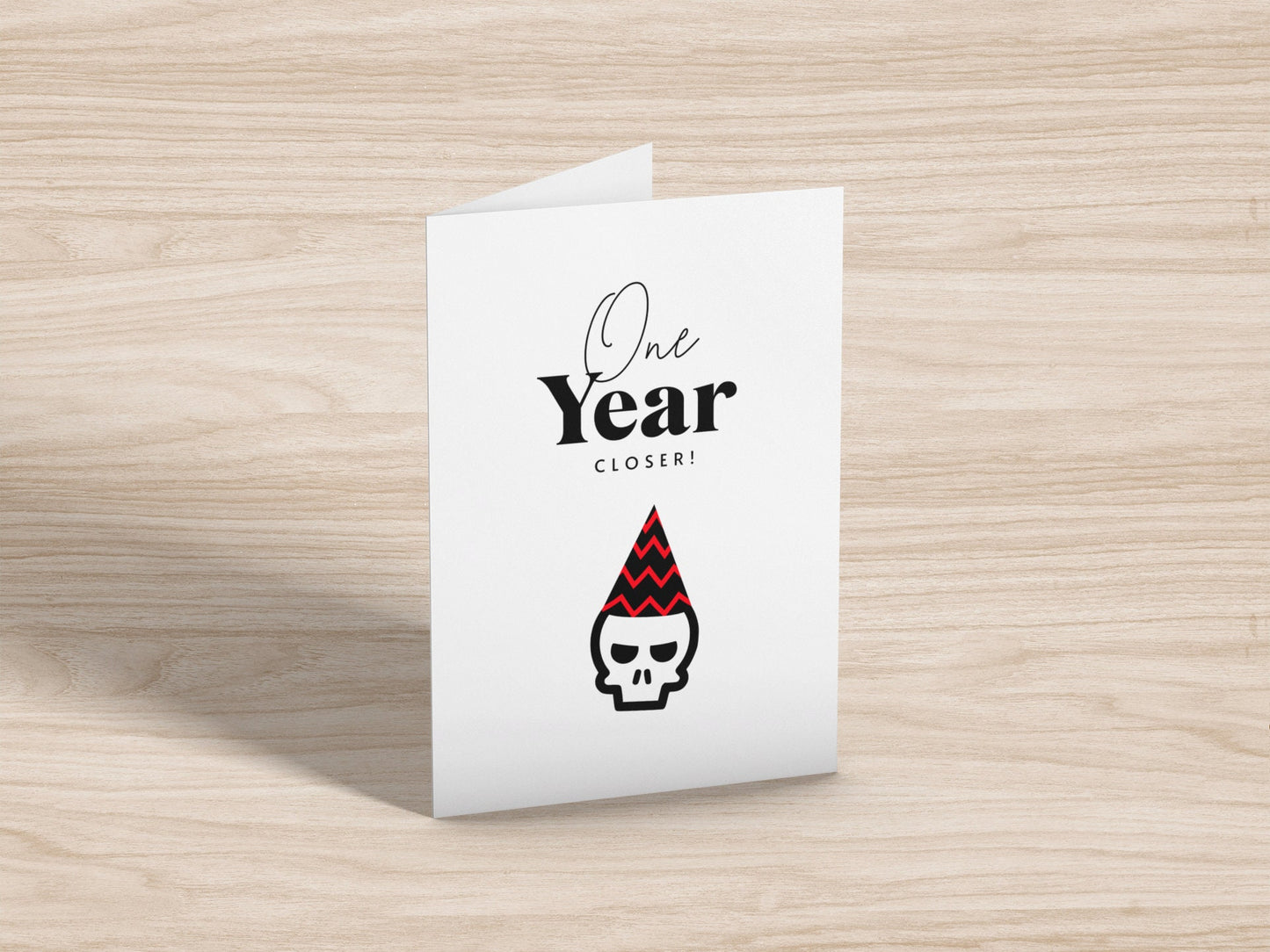 One Year Closer To Death Birthday Greeting Card