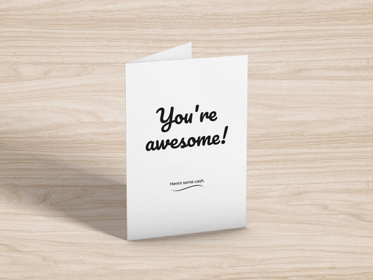 You're Awesome Here's Some Cash Greeting Card for Him Her All Occasions, Funny Note Cards | 5" x 7" Card