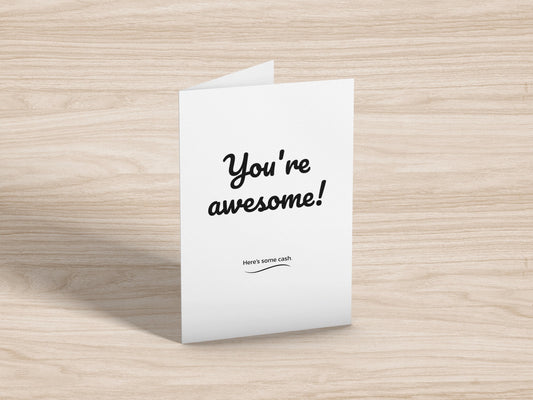 You're Awesome Here's Some Cash Greeting Card