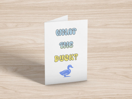 What The Duck? Greeting Card for Him Her All Occasions, Funny Note Cards | 5" x 7" Card