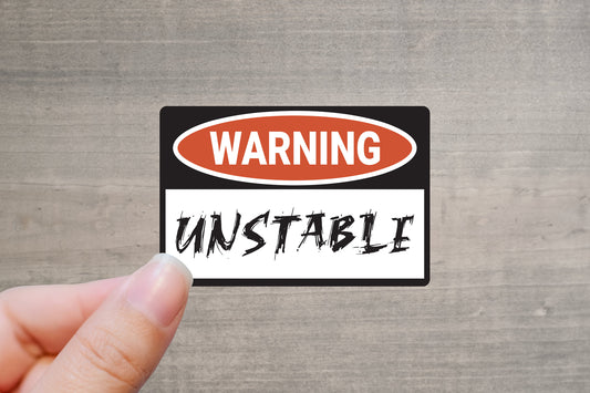 Warning Unstable Vinyl Sticker